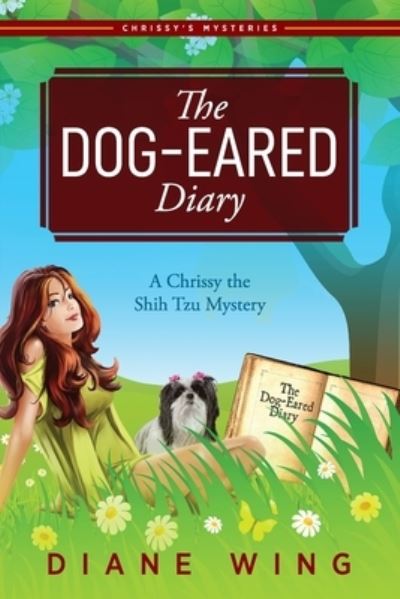 Cover for Diane Wing · The Dog-Eared Diary: A Chrissy the Shih Tzu Mystery (Pocketbok) (2019)