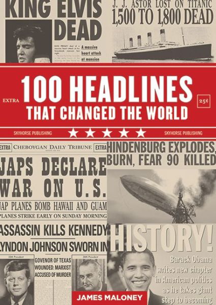 Cover for James Maloney · 100 Headlines That Changed the World (Paperback Book) (2012)