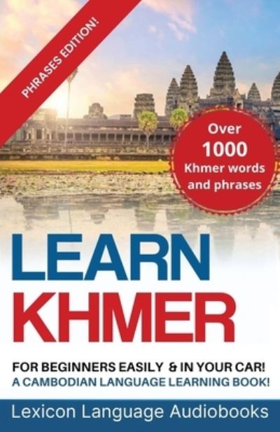 Cover for Lexicon Language Audiobooks · Learn Khmer For Beginners! A Cambodian Language Learning Book! Over 1000 Khmer Words and Phrases! Phrases Edition! (Paperback Book) (2020)