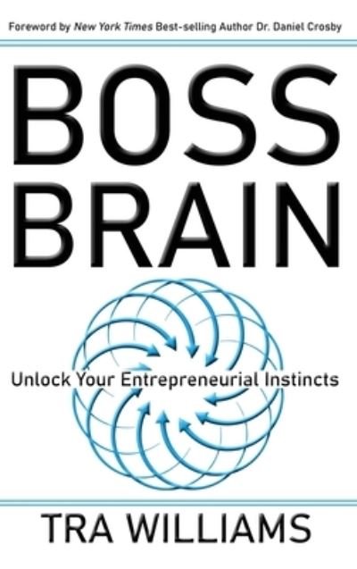Cover for Tra Williams · Boss Brain: Unlock Your Entrepreneurial Instincts (Innbunden bok) (2021)