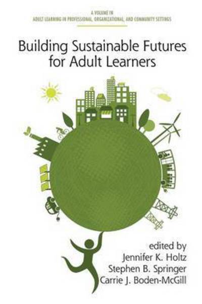Cover for Jennifer K Holtz · Building Sustainable Futures for Adult Learners (Paperback Book) (2014)