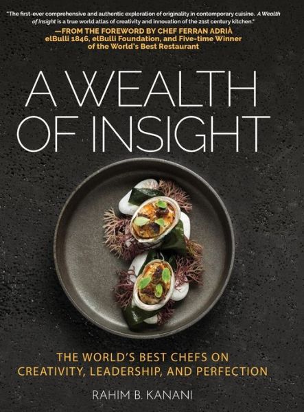 Cover for Rahim B Kanani · A Wealth of Insight: The World's Best Chefs on Creativity, Leadership and Perfection (Gebundenes Buch) (2019)