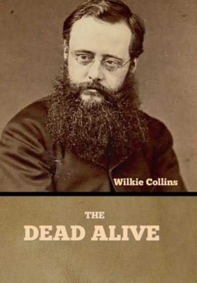 Cover for Wilkie Collins · The Dead Alive (Innbunden bok) (2022)