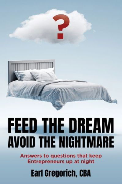 Cover for CBA Earl Gregorich · Feed the Dream - Avoid the Nightmare (Paperback Book) (2022)