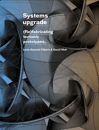 Cover for Leire Asensio Villoria · Systems Upgrade: (Re)Fabricating Tectonic Prototypes (Hardcover Book) (2022)