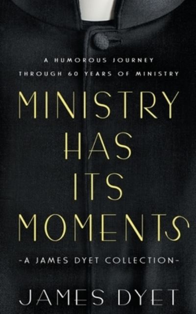 Cover for James Dyet · Ministry Has Its Moments (Paperback Book) (2021)