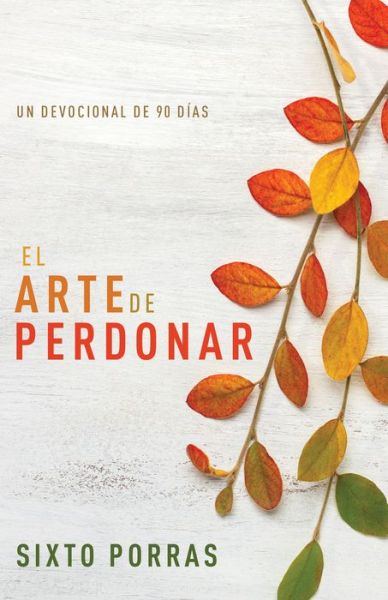 Cover for Sixto Porras · El Arte de Perdonar (Paperback Book) (2022)