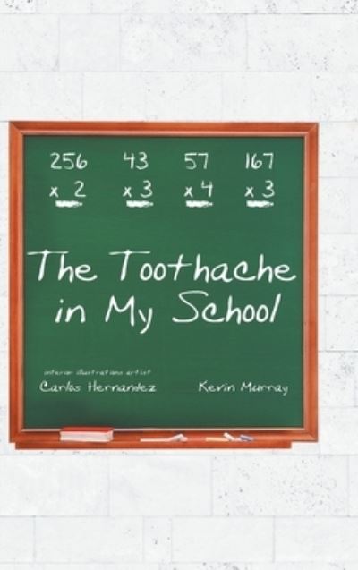 Cover for Carlos Hernandez · The Toothache in My School (Hardcover Book) (2019)