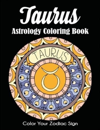 Taurus Astrology Coloring Book - Dylanna Press - Książki - Dylanna Publishing, Inc. - 9781647900717 - 7 listopada 2020