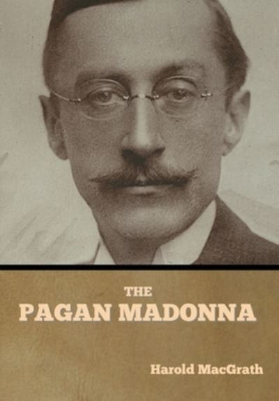 Cover for Harold MacGrath · The Pagan Madonna (Gebundenes Buch) (2020)