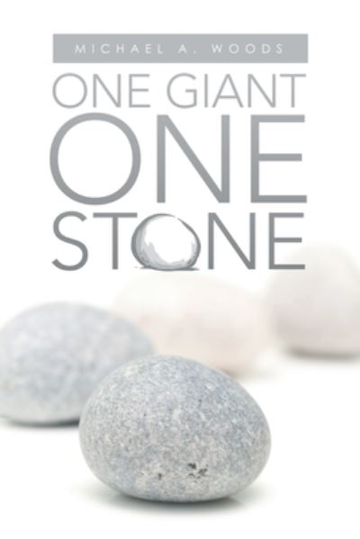 Cover for Michael A. Woods · One Giant One Stone (Buch) (2022)