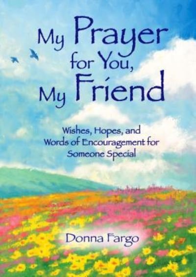 Cover for Donna Fargo · My Prayer for You, My Friend (Hardcover Book) (2016)