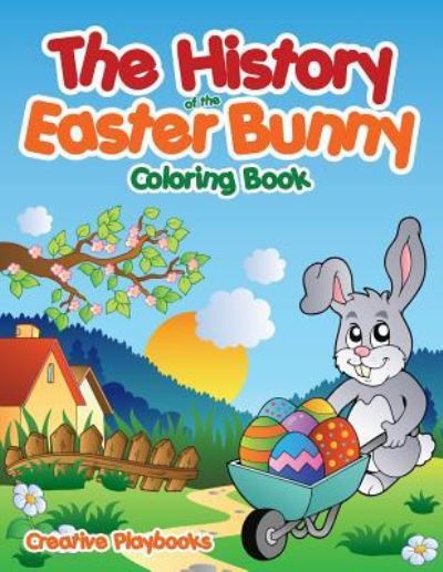 The History of the Easter Bunny Coloring Book - Creative Playbooks - Books - Creative Playbooks - 9781683230717 - August 20, 2016