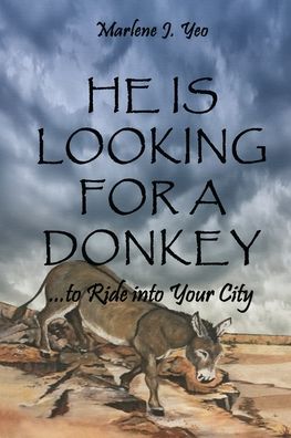 Cover for Marlene J Yeo · He Is Looking For A Donkey: To Ride into Your City (Paperback Book) (2020)