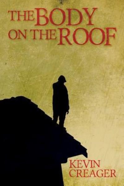 Cover for Kevin Creager · The Body on the Roof (Paperback Book) (2019)