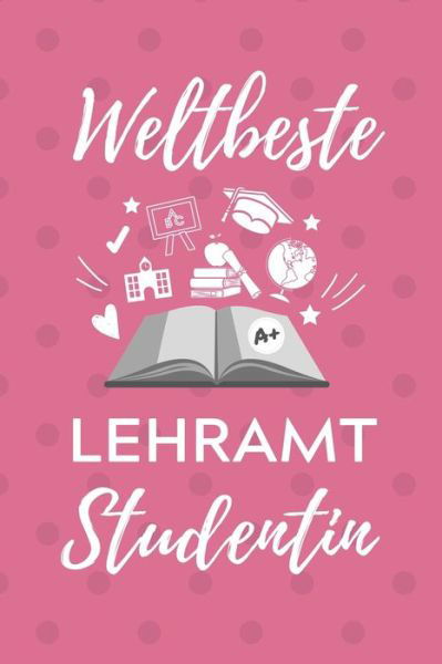 Weltbeste Lehramt Studentin - Lehramtstudent Geschenkbuch - Książki - INDEPENDENTLY PUBLISHED - 9781707189717 - 10 listopada 2019