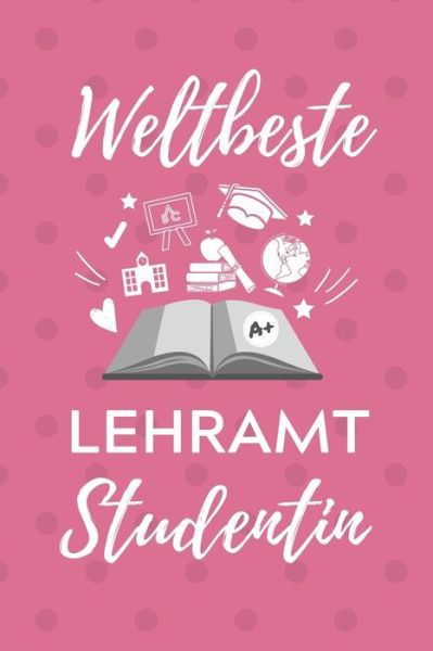 Cover for Lehramtstudent Geschenkbuch · Weltbeste Lehramt Studentin (Paperback Bog) (2019)