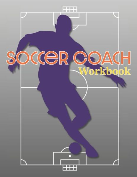 Cover for Larkspur &amp; Tea Publishing · Soccer Coach Workbook (Paperback Book) (2019)