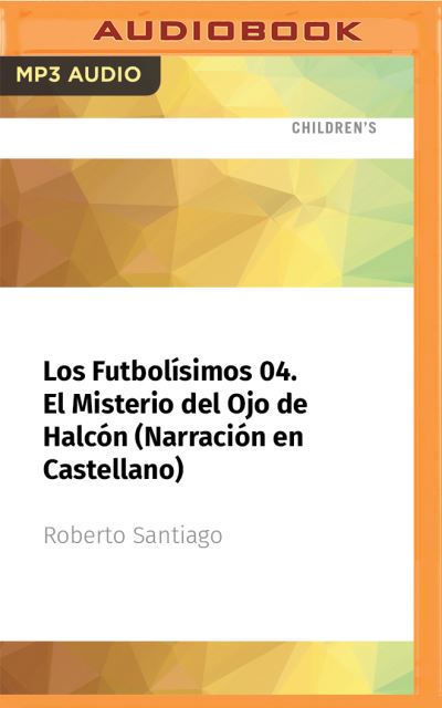 Los Futbolisimos 04. El Misterio del Ojo de Halcon (Narracion En Castellano) - Roberto Santiago - Music - AUDIBLE STUDIOS ON BRILLIANCE - 9781713607717 - May 18, 2021