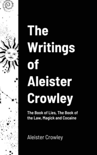The Writings of Aleister Crowley - Aleister Crowley - Books - Lulu.com - 9781716552717 - September 26, 2020