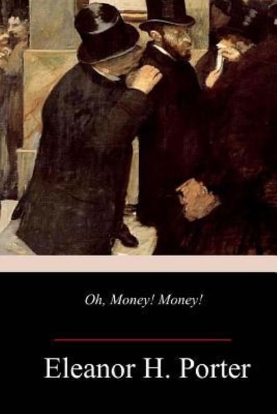 Cover for Eleanor H Porter · Oh, Money! Money! (Taschenbuch) (2018)