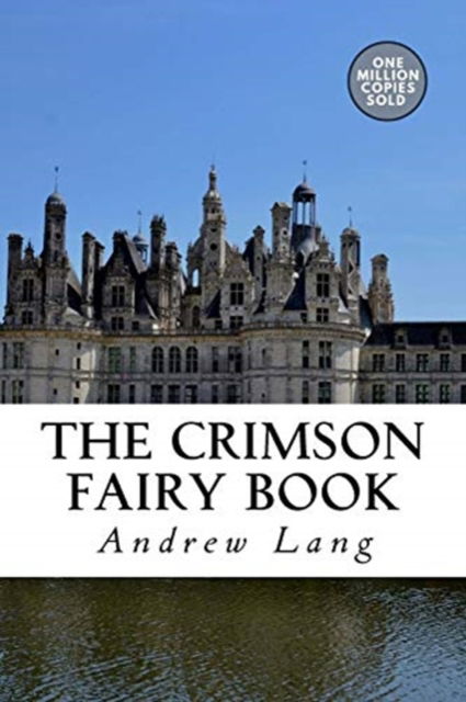 The Crimson Fairy Book - Andrew Lang - Kirjat - Createspace Independent Publishing Platf - 9781722179717 - maanantai 3. syyskuuta 2018