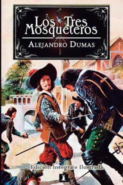 Cover for Alejandro Dumas · Los Tres Mosqueteros (Paperback Book) (2018)