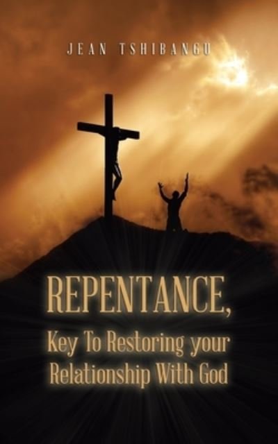 Cover for 0 Jean 0 Tshibangu 0 · Repentance, Key To Restoring your Relationship With God (Pocketbok) (2020)
