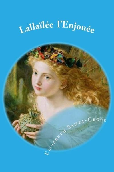 Cover for Mme Elisabeth Santa-Croce · Lallail e l'Enjouee (Paperback Book) (2018)