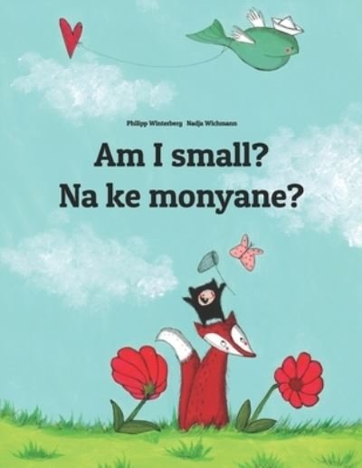 Cover for Sandra Hamer · Am I small? Na ke monyane?: English-Sesotho [South Africa] / Southern Sotho (Sesotho): Children's Picture Book (Bilingual Edition) - Bilingual Books by Philipp Winterberg (Paperback Bog) (2018)