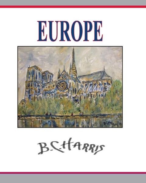 Europe - B C Harris - Książki - Independently Published - 9781731245717 - 13 listopada 2018