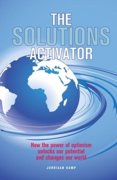 Cover for Jurriaan Kamp · The Solutions Activator: How the power of optimism unlocks our potential and changes our world (Pocketbok) (2019)