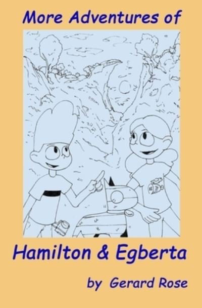 Cover for Gerard Rose · More Adventures of Hamilton and Egberta (Paperback Book) (2020)