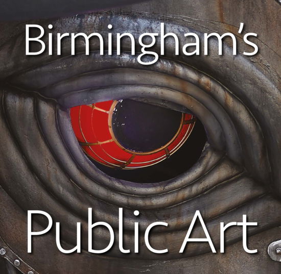 Birmingham's Public Art - Jonathan Berg - Books - Birmingham Picture Library - 9781739645717 - November 1, 2023