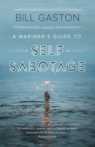 Cover for Bill Gaston · Mariner's Guide to Self Sabotage (Book) (2018)