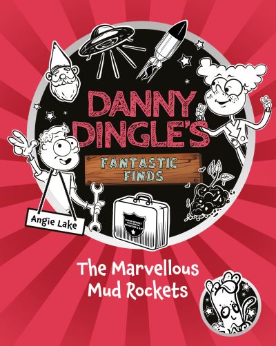 Cover for Angie Lake · Danny Dingle's Fantastic Finds: The Marvellous Mud Rockets (book 8) - Danny Dingle's Fantastic Finds (Paperback Book) (2024)