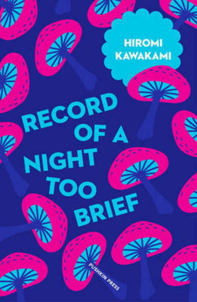 Cover for Hiromi Kawakami · Record of a Night Too Brief (Pocketbok) (2017)