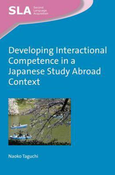 Cover for Naoko Taguchi · Developing Interactional Competence in a Japanese Study Abroad Context - Second Language Acquisition (Paperback Book) (2015)
