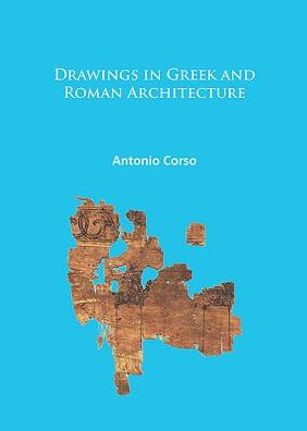 Cover for Corso, Antonio (Visiting Professor, University of Cyprus, Department of History and Archaeology) · Drawings in Greek and Roman Architecture (Paperback Book) (2016)