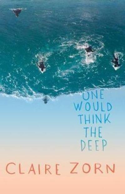 Cover for Zorn Claire · One Would Think the Deep - YA Fiction (Pocketbok) (2019)