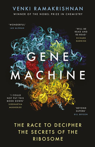 Gene Machine: The Race to Decipher the Secrets of the Ribosome - Venki Ramakrishnan - Books - Oneworld Publications - 9781786076717 - September 5, 2019