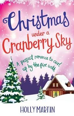 Cover for Holly Martin · Christmas Under a Cranberry Sky: A perfect romance to curl up by the fire with - White Cliff Bay (Paperback Bog) (2016)