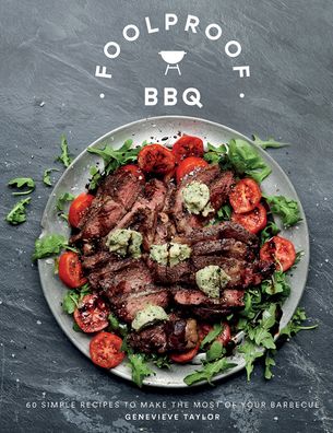 Cover for Genevieve Taylor · Foolproof BBQ: 60 Simple Recipes to Make the Most of Your Barbecue (Hardcover Book) (2021)