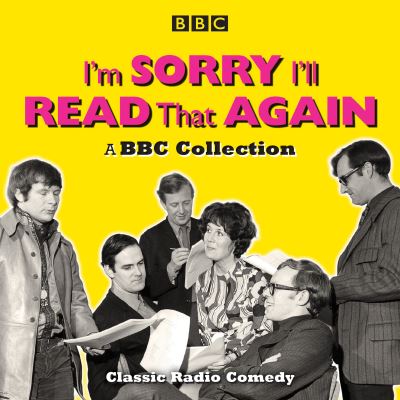 Cover for Graeme Garden · I'm Sorry, I'll Read That Again: A BBC Collection: Classic BBC Radio Comedy (Audiobook (CD)) [Abridged edition] (2019)