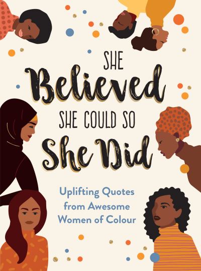 Cover for Sunny Fungcap · She Believed She Could So She Did: Uplifting Quotes from Awesome Women of Colour (Hardcover Book) (2021)