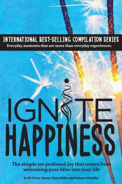 Cover for Jb Owen · Ignite Happiness: The Simple Yet Profound Joy that Comes from Welcoming Bliss into Your Life (Paperback Book) (2020)