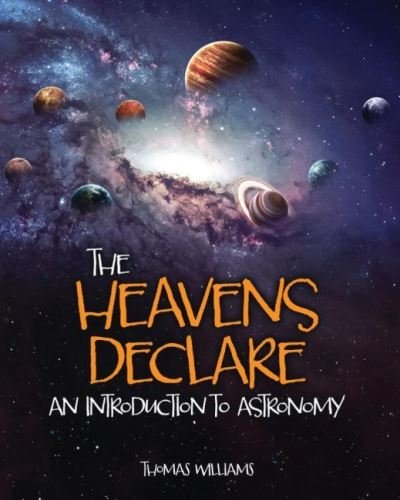 The Heavens Declare: An Introduction to Astronomy - Williams - Książki - Kendall/Hunt Publishing Co ,U.S. - 9781792453717 - 30 lipca 2021