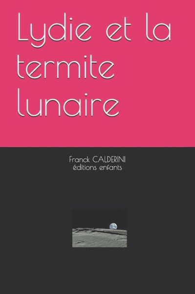 Cover for Franck Calderini · Lydie Et La Termite Lunaire (Paperback Book) (2019)