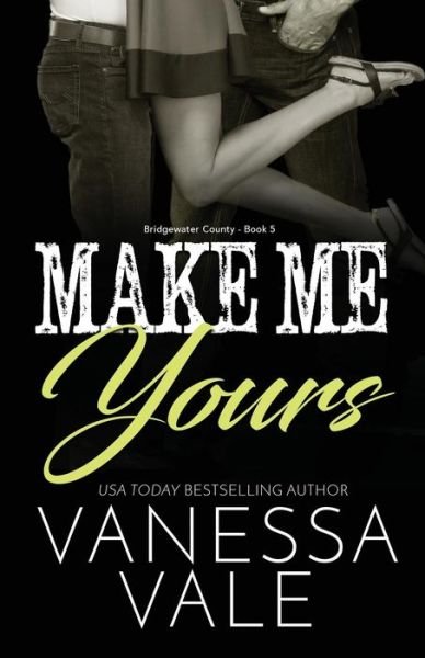 Cover for Vanessa Vale · Make Me Yours: Large Print - Bridgewater County (Paperback Book) (2019)