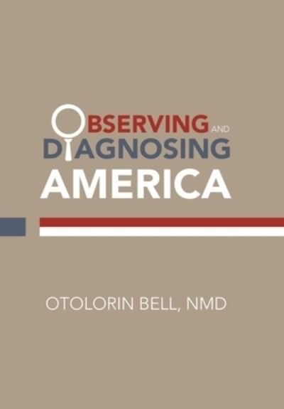 Cover for Otolorin Bell Nmd · Observing and Diagnosing America (Hardcover Book) (2019)